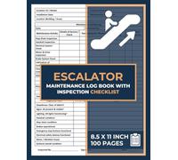 Escalator Maintenance Log Book: With Daily Inspection Checklist | Escalators Repair & Service Record Logbook | Moving Walkway Safety Journal