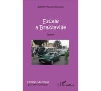 Escale à Brazzaville Roman - Gaston M'Bemba-Ndoumba - L'harmattan - broché - Roman