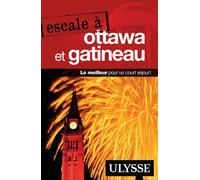 Escale à Ottawa et Gatineau - Anne Gilbert - Ulysse Guide De Voyage - broché - Guide