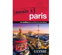 Escale à Paris - Yan Rioux - Ulysse Guide De Voyage - broché - Guide