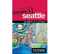 Christian Roy – Escale à Seattle – Ulysse Guide de Voyage – Édition 2015 – Broché