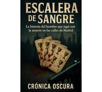 ESCALERA DE SANGRE: La historia completa del asesino de la baraja que paralizó Madrid