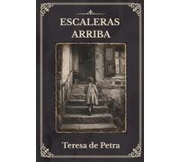 Escaleras arriba: Una novela sobre la supervivencia, la memoria y el valor de volver a levantarse