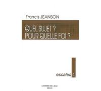 Escales 4 / Quel Sujet ? Pour Quelle Foi ? - Francis Jeanson - Le Bord De L'eau Eds - broché - Essai
