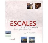Escales Au Bout Du Monde - Les Terres Australes Et Antarctiques Françaises