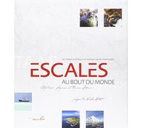 Escales au Bout du Monde - Les Terres australes et antarctiques françaises (TAAF). Prix Alexandre de la Roquette (1870) de la Société de Géographie 2016