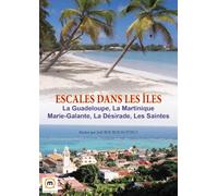 Escales dans les Îles : La Guadeloupe, Marie-Galante, la Désirade, la Martinique, Les Saintes