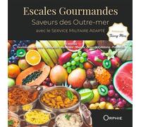 Escales gourmandes Saveurs des Outre-mer - Service Militaire Adapté - Orphie G.doyen Editions - relié - Beau livre