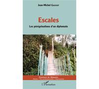 Escales Les pérégrinations d'un diplomate - Jean-Michel Gaussot - L'harmattan - broché - Récit