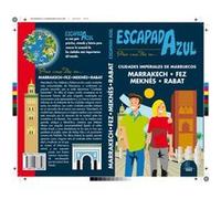Escapada Azul Ciudades Imperiales De Marruecos: Marrakech, Fez, Meknés Y Rabat Aa Vv (Auteur)