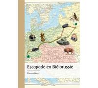 Escapade en Biélorussie La Bordurie existe vraiment - Étienne Henry - Publibook - broché - Monographie