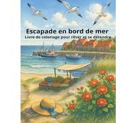 Escapade en bord de mer: Livre de coloriage pour rêver et se détendre