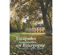 Escapades Gourmandes en Bourgogne : Restaurants, recettes, produits