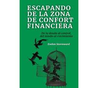 Escapando de la zona de confort financiera: De la deuda al control, del miedo al crecimiento