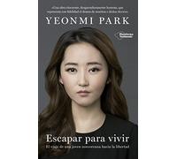 Escapar para vivir/ In Order to Live: El viaje de una joven norcoreana hacia la libertad/ A North Korean Girl's Journey to Freedom