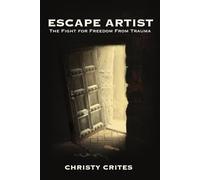 Escape Artist: The Fight for Freedom From Trauma