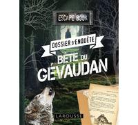 ESCAPE book - Dossier d'enquête - Bête du Gévaudan - Valérie Cluzel - Larousse - broché - Livre-jeu