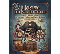 Escape Book Pirati: Il Mistero dell'Isola del Teschio: Libro Gioco di Logica, Cifrari e Codici Segreti per Ragazzi 8-11 Anni - Escape Room Cartacea