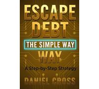 Escape Debt the Simple Way: Step-by-Step Strategy