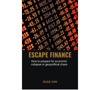 Escape Finance - How to prepare for economic collapse or geopolitical chaos - Elias van - Mindful Pages - ebook (ePub) - Livre
