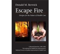 Escape Fire by Donald M. Harvard School of Public Health Berwick Donald M. Berwick (Auteur)