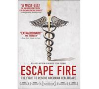 Escape Fire: The Fight to Rescue American Healthcare