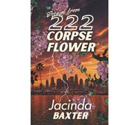 Escape from 222 Corpse Flower: A Dark Soap Opera Thriller of Ruthless Ambition and Dangerous Desire