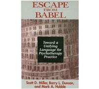 Escape from Babel by Barry L Duncan Hardcover Book Barry L. Duncan, Mark A. Hubble, Scott D. Miller (Auteur)