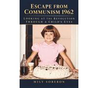 ESCAPE FROM COMMUNISM: 1962: Looking at the Revolution through a Child's Eyes