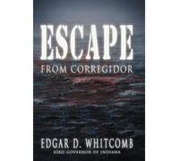 Escape from Corregidor - Edgar D. Whitcomb - Author Solutions Inc - Livre en Anglais Edgar D. WhitcombEdgar D. Whitcomb (Auteur)