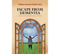 Escape From Dementia: Retaining The Mind Series, Book 1, Revision 2