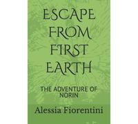 Escape From First Earth: The Adventure Of Norin