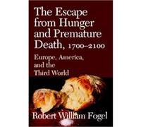 Escape from Hunger and Premature Death, 1700-2100, Cambridge Studies in Population, Economy and Society in Past Time Robert W. Fogel (Auteur)