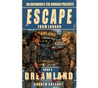 Escape From London Book Three. The final part of this fantastically fast, fun, and furious fable!: Dreamland