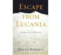 Escape from Lucania: An Epic Story of Survival