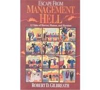 Escape from Management Hell Robert D. Gilbreath (Auteur)