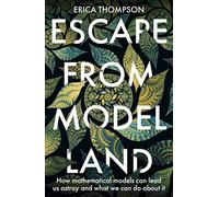 Escape from Model Land by Erica Thompson Erica Thompson (Auteur)