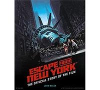 Escape from New York The Official Story of the Film by John Walsh John Walsh (Auteur)