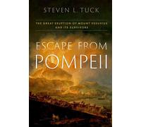 Escape from Pompeii The Great Eruption of Mount Vesuvius and Its Survivors - Steven L. Tuck - Oxford university press - ebook (ePub) - Livre