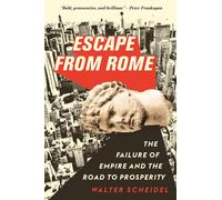 Escape from Rome: The Failure of Empire and the Road to Prosperity