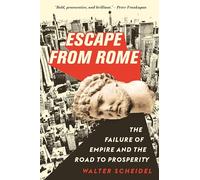 Escape from Rome: The Failure of Empire and the Road to Prosperity