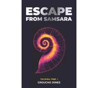 Escape From Samsara: Book One of The Spiral Tribe