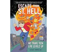 Escape From St. Hell: My Trans Teen Life Levels Up: A Graphic Novel