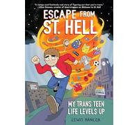 Escape From St. Hell: My Trans Teen Life Levels Up: A Graphic Novel