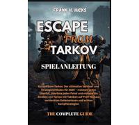 ESCAPE FROM TARKOV SPIELANLEITUNG: Escape from Tarkov: Der ultimative Survival- und Strategieleitfaden für 2025 - meistere jeden Überfall, überliste ... auf Profi-Niveau,versteckten Geheimnissen u