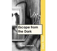 Escape from the Dark Lancett, Peter (Auteur)