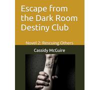Escape from the Dark Room Destiny Club: Novel 2: Rescuing Others