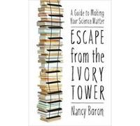 Escape from the Ivory Tower by Nancy Baron Baron, Nancy (Auteur)