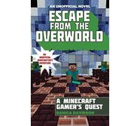 Escape from the Overworld: An Unofficial Overworld Adventure, Book One