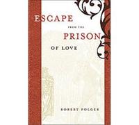 Escape from the Prison of Love:, North Carolina Studies in the Romance Languages and Literatures Robert Folger (Auteur)